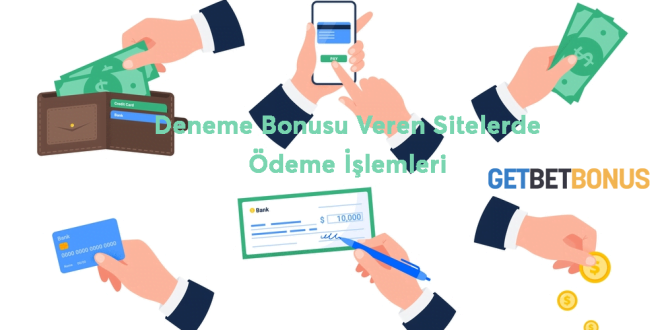 Deneme Bonusu Veren Sitelerde Ödeme İşlemleri