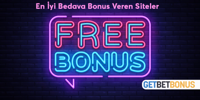 En İyi Bedava Bonus Veren Siteler