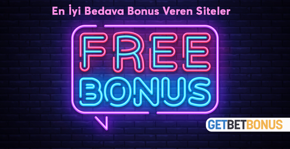 En İyi Bedava Bonus Veren Siteler